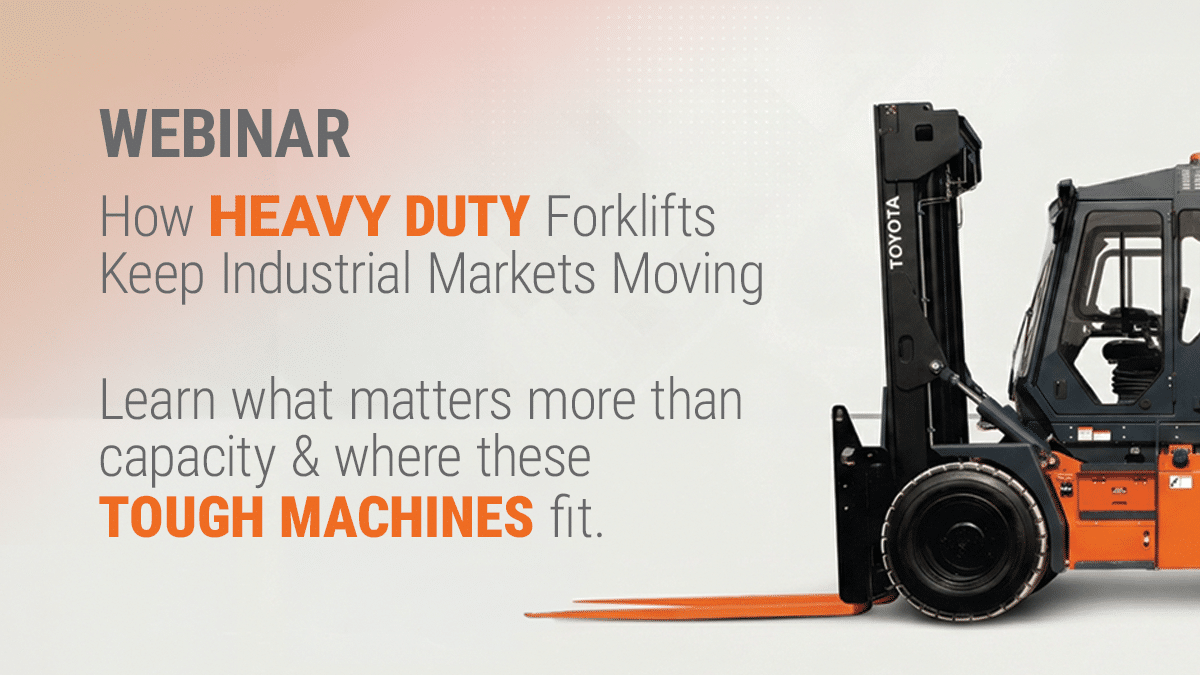 Forklift Webinar Web Banner - Webinar: How Heavy Duty Forklifts Keep Industrial Markets Moving